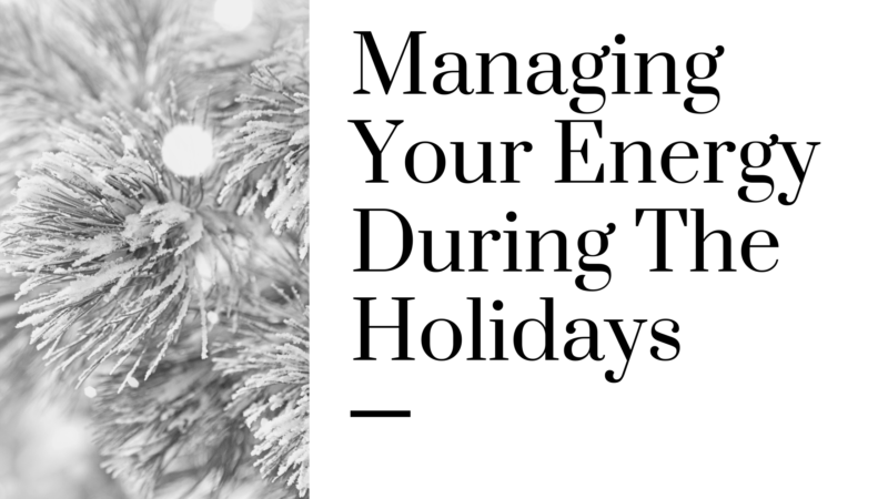 Managing your energy during the holidays