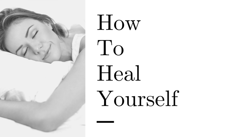How To Heal Yourself